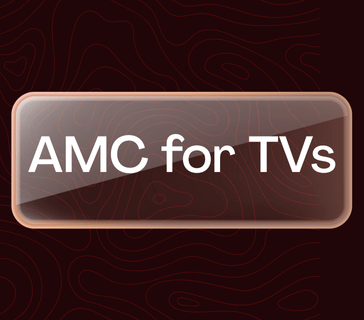 AMC for TVs